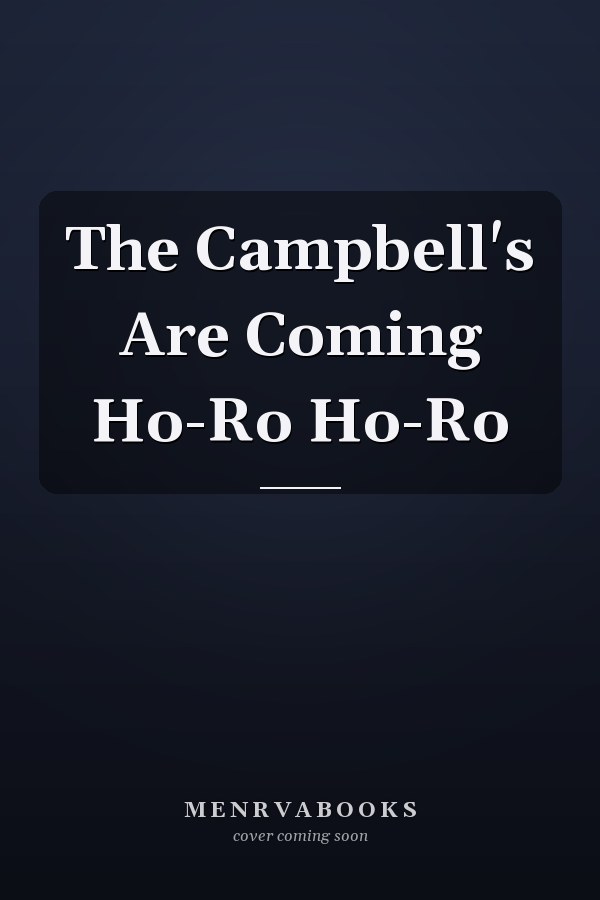 The Campbell's Are Coming Ho-Ro Ho-Ro