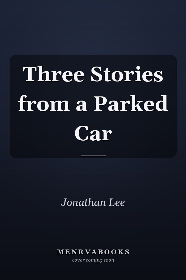 Three Stories from a Parked Car