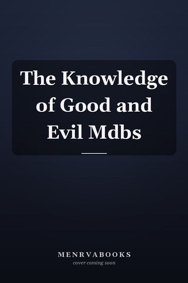 The Knowledge of Good and Evil Mdbs