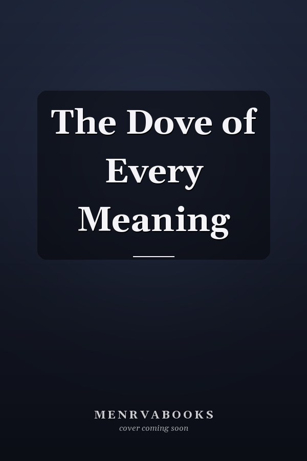 The Dove of Every Meaning