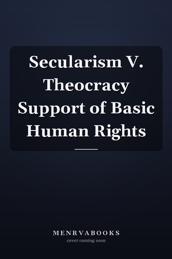 Secularism V. Theocracy Support of Basic Human Rights