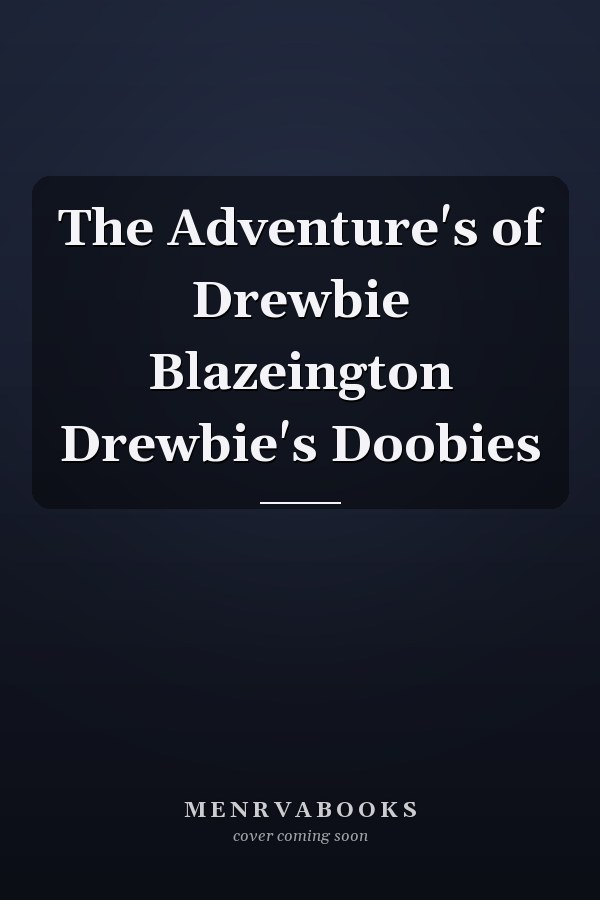 The Adventure's of Drewbie Blazeington Drewbie's Doobies