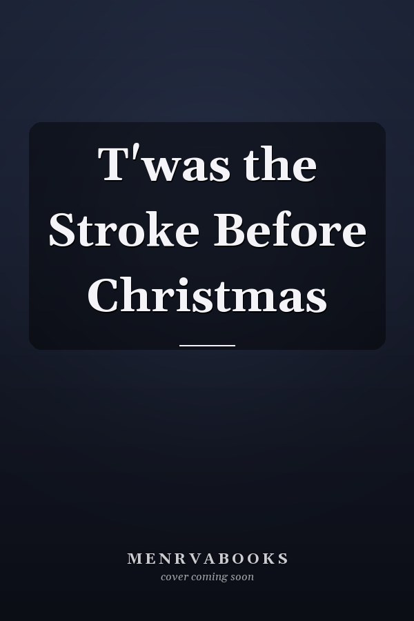 T'was the Stroke Before Christmas