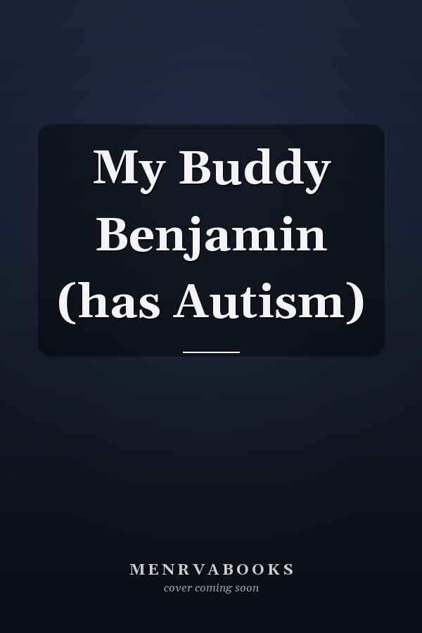 My Buddy Benjamin (has Autism)