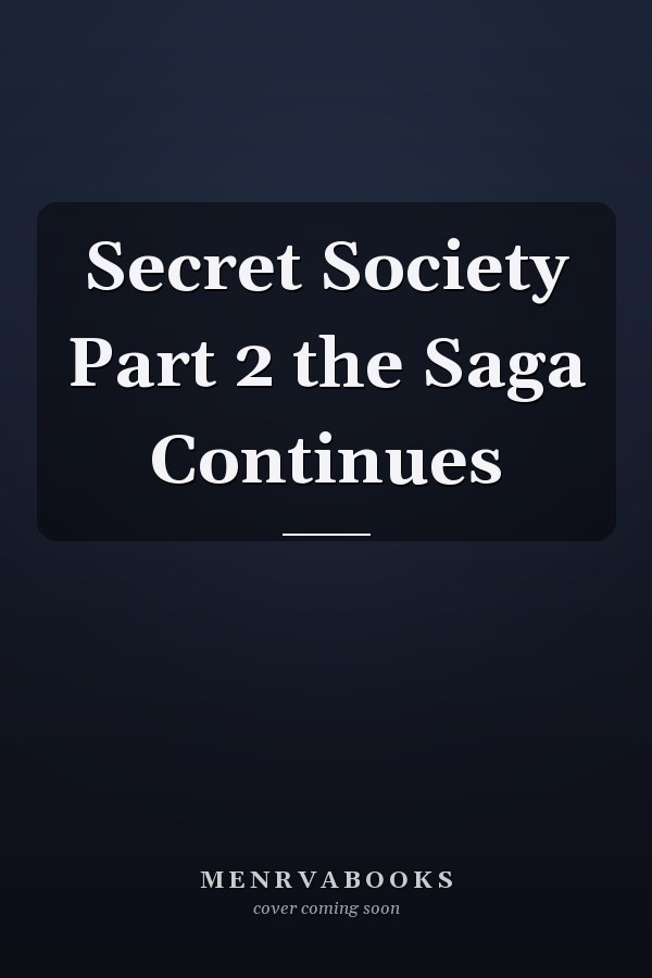 Secret Society Part 2 the Saga Continues