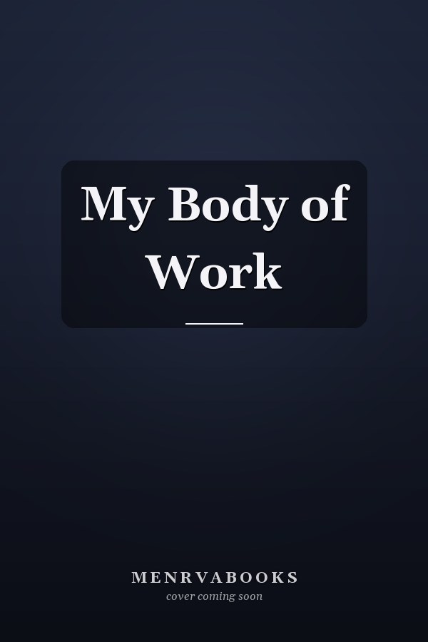 My Body of Work