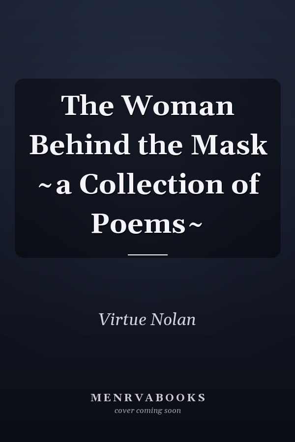 The Woman Behind the Mask ~a Collection of Poems~