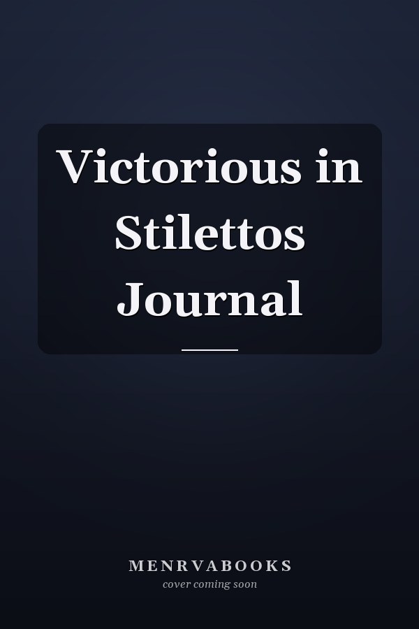 Victorious in Stilettos Journal