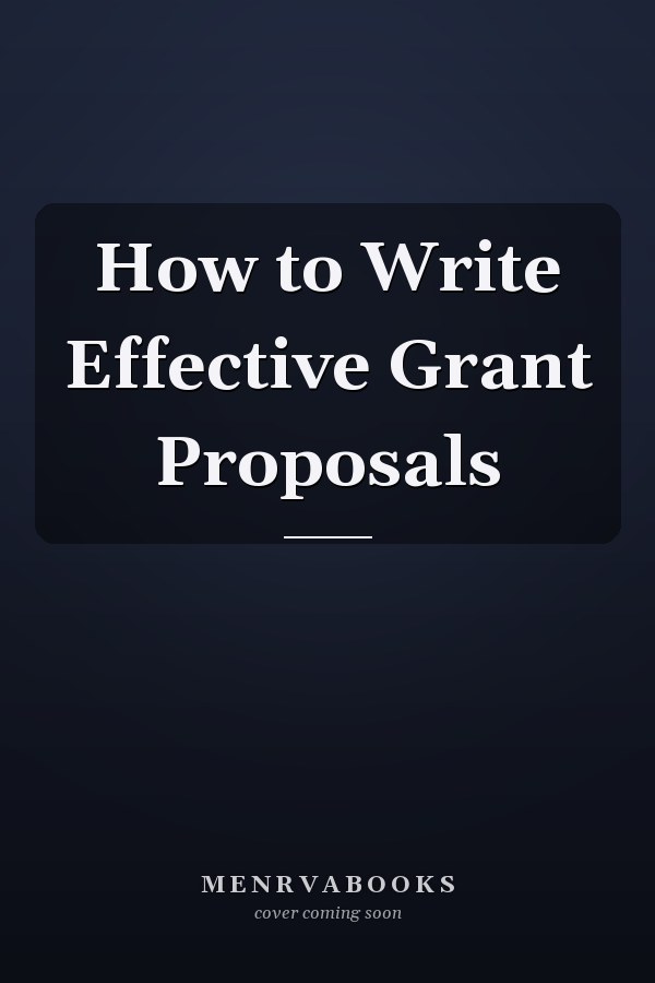 How to Write Effective Grant Proposals