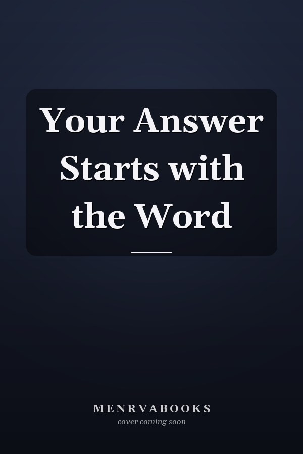 Your Answer Starts with the Word