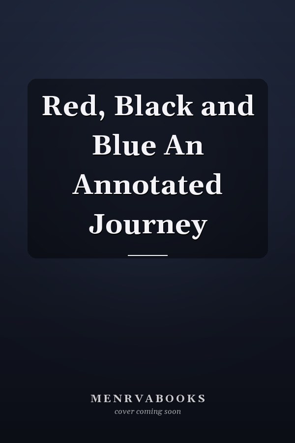 Red, Black and Blue An Annotated Journey