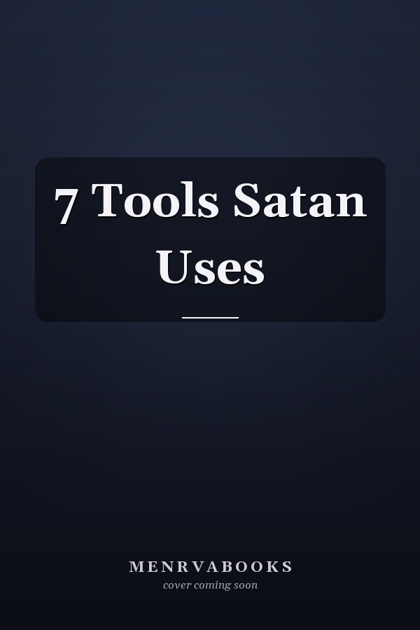 7 Tools Satan Uses