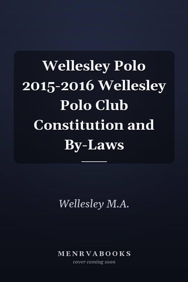 Wellesley Polo 2015-2016 Wellesley Polo Club Constitution and By-Laws