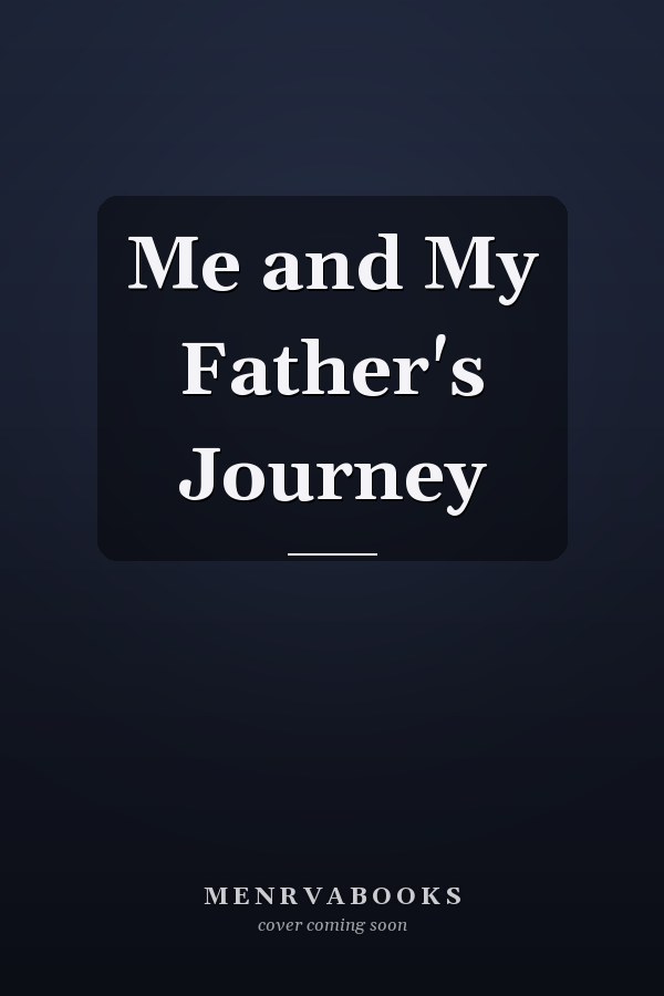 Me and My Father's Journey