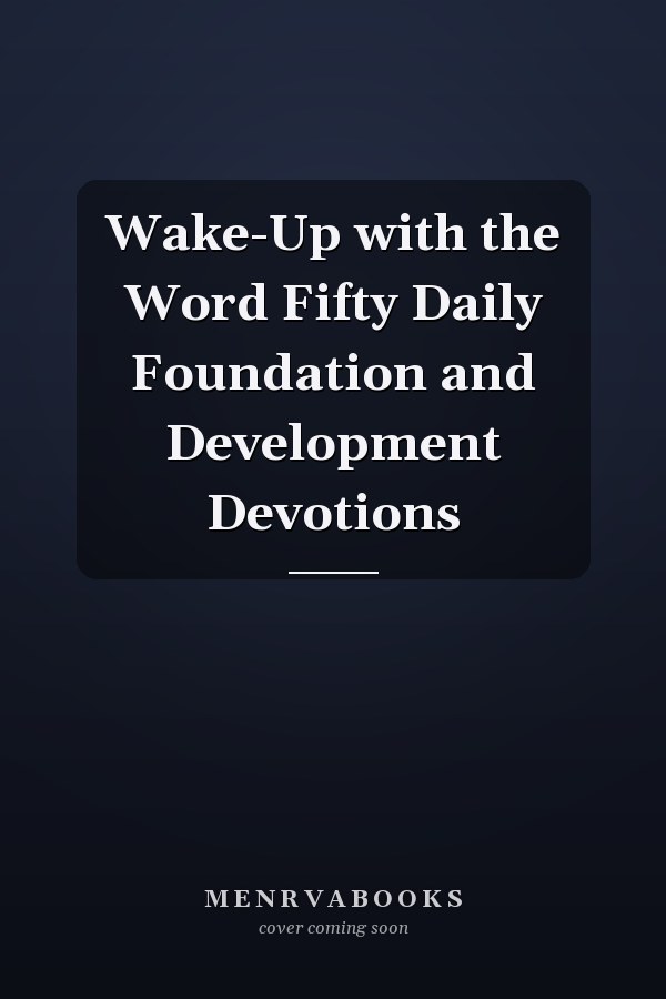 Wake-Up with the Word Fifty Daily Foundation and Development Devotions