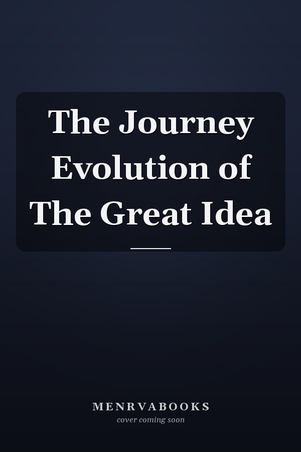 The Journey Evolution of The Great Idea
