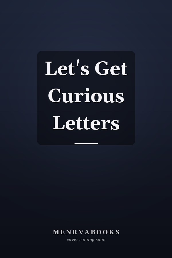 Let's Get Curious Letters