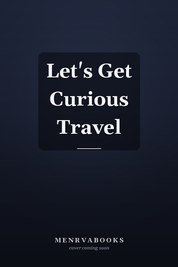 Let's Get Curious Travel