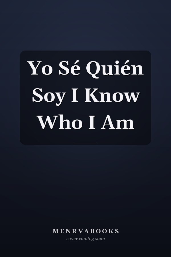 Yo Sé Quién Soy I Know Who I Am
