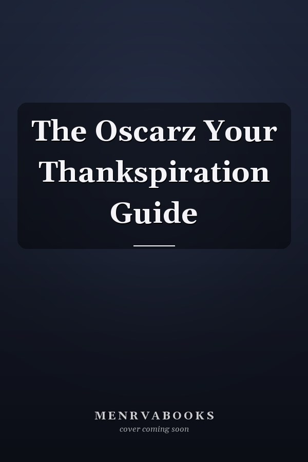 The Oscarz Your Thankspiration Guide