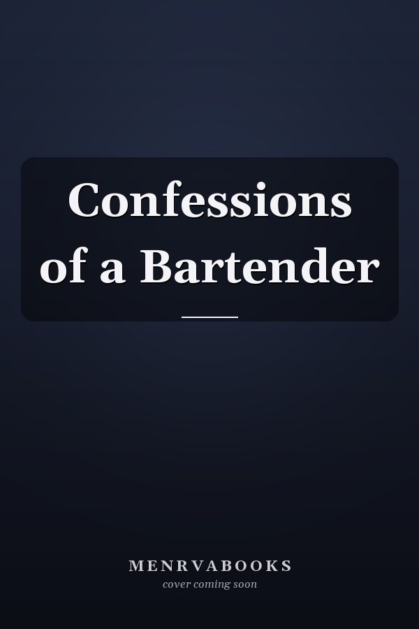 Confessions of a Bartender