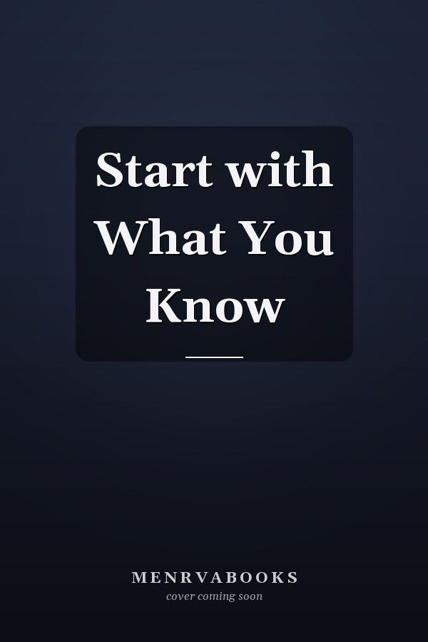 Start with What You Know