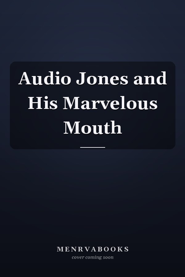 Audio Jones and His Marvelous Mouth
