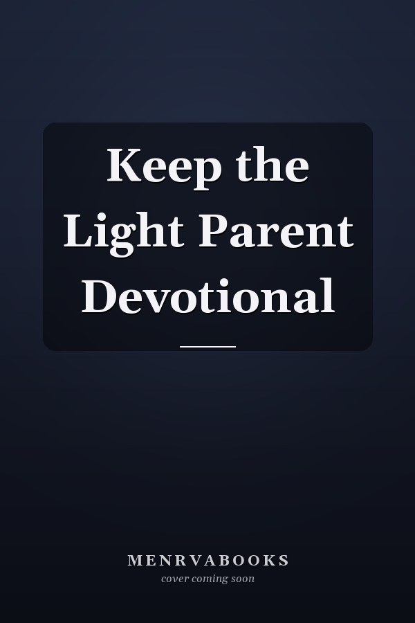 Keep the Light Parent Devotional