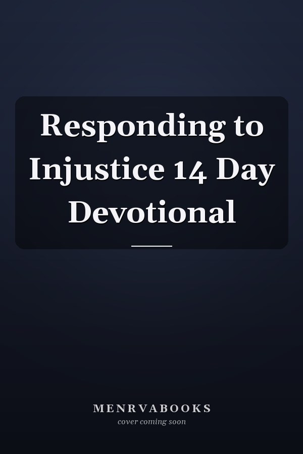 Responding to Injustice 14 Day Devotional