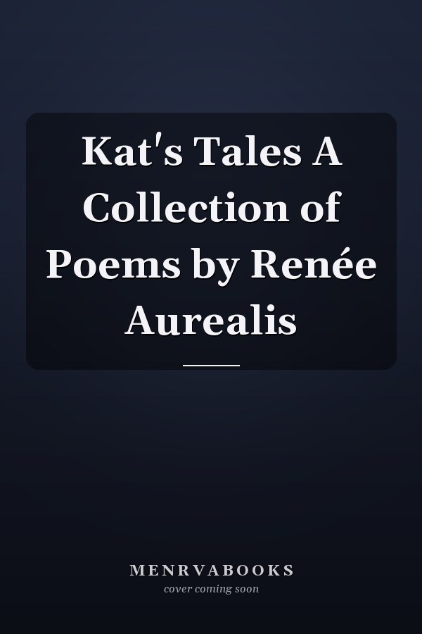 Kat's Tales A Collection of Poems by Renée Aurealis