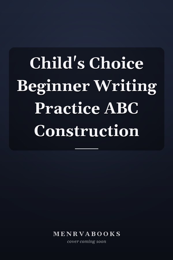 Child's Choice Beginner Writing Practice ABC Construction
