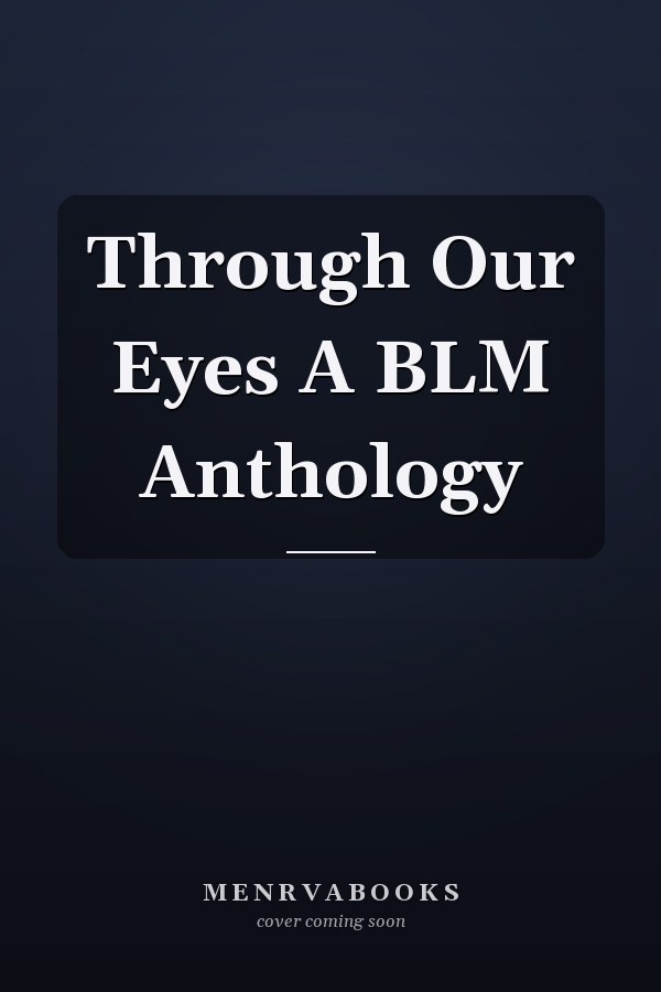 Through Our Eyes A BLM Anthology