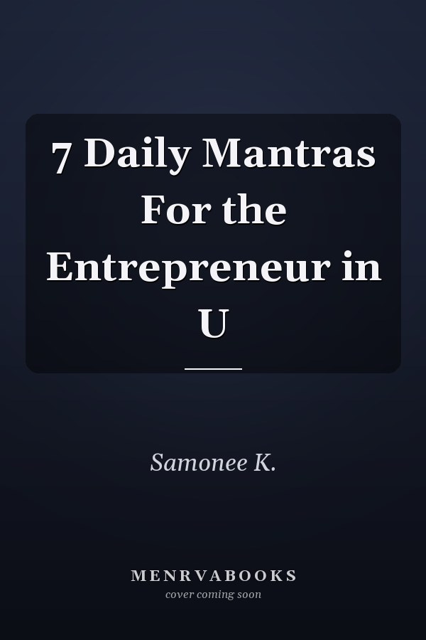 7 Daily Mantras For the Entrepreneur in U
