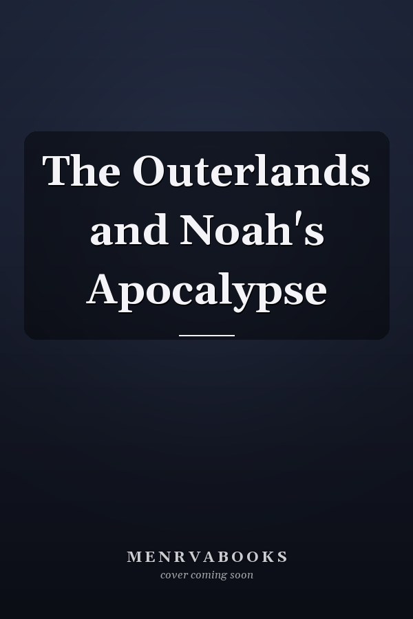 The Outerlands and Noah's Apocalypse