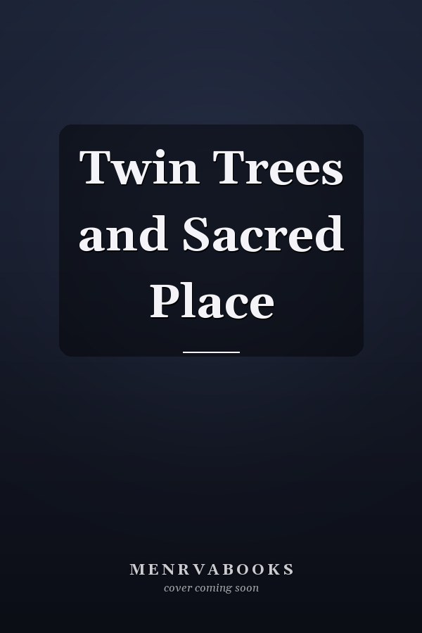 Twin Trees and Sacred Place