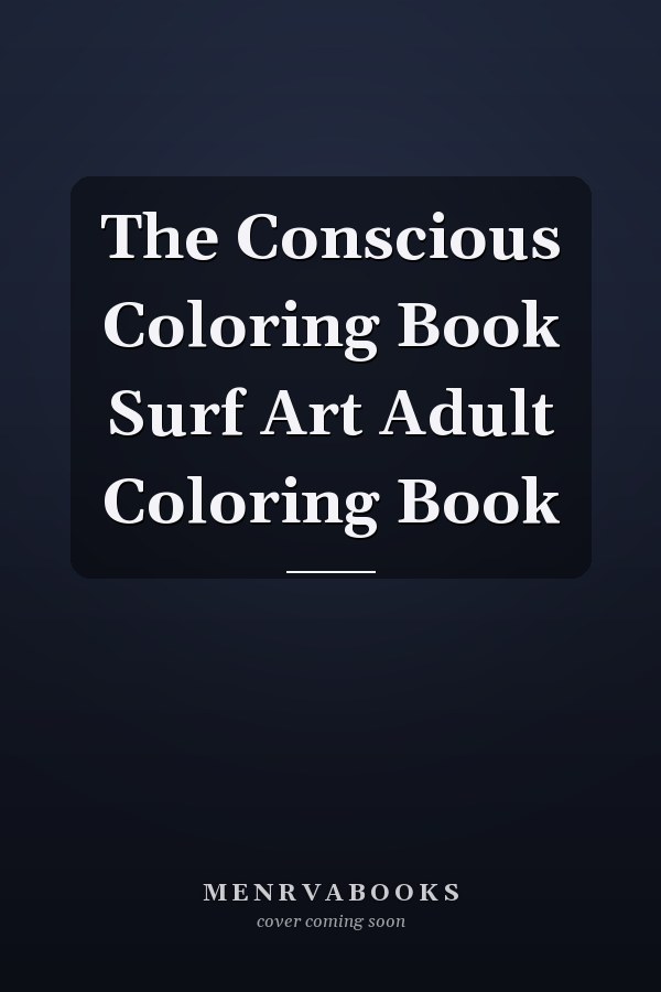 The Conscious Coloring Book Surf Art Adult Coloring Book