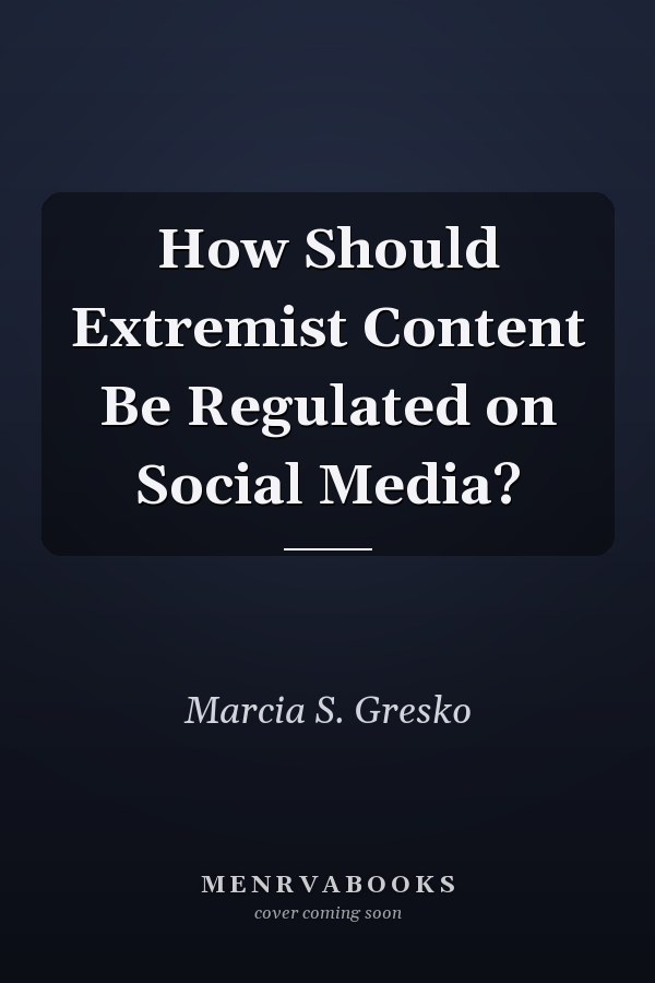 How Should Extremist Content Be Regulated on Social Media?