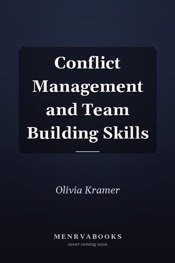 Conflict Management and Team Building Skills