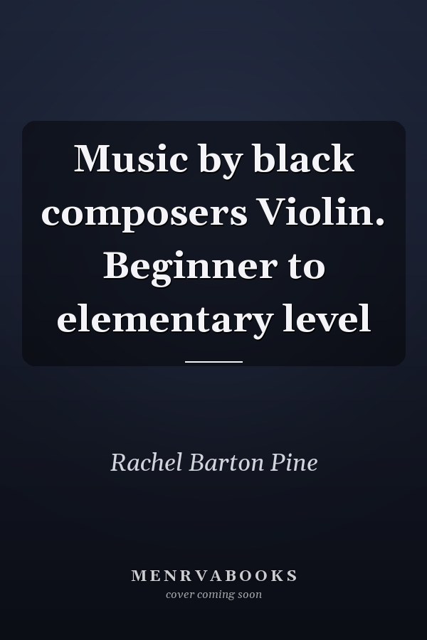 Music by black composers Violin. Beginner to elementary level