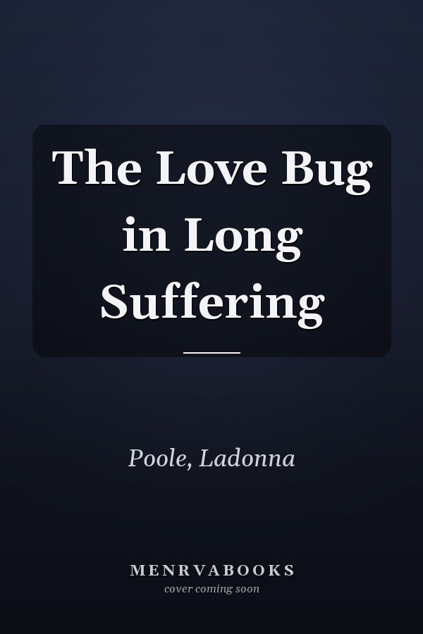 The Love Bug in Long Suffering