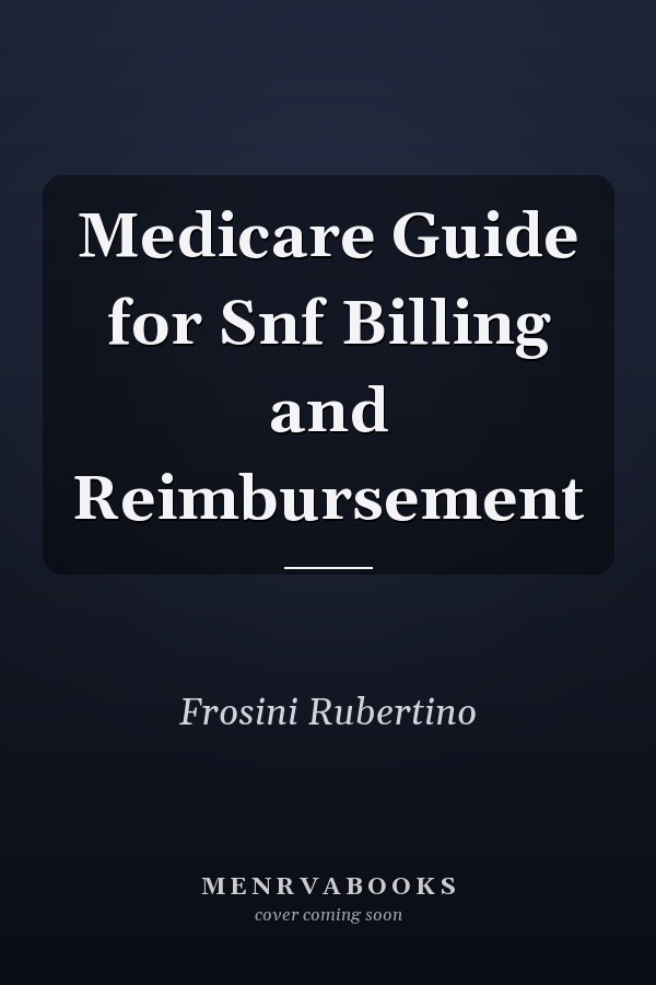 Medicare Guide for Snf Billing and Reimbursement