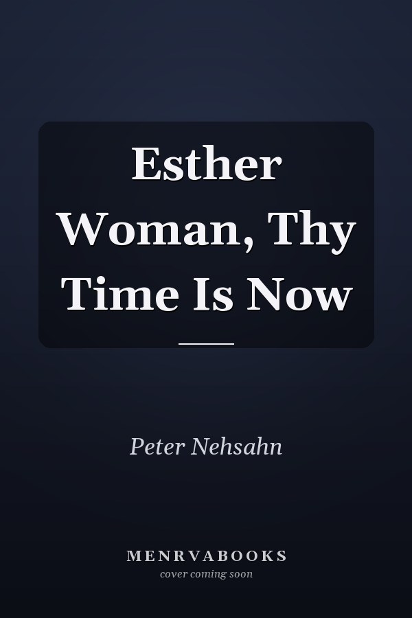 Esther Woman, Thy Time Is Now