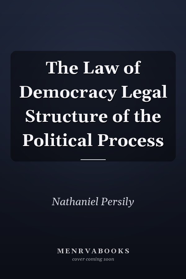 The Law of Democracy Legal Structure of the Political Process