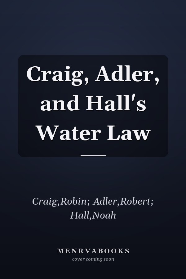 Craig, Adler, and Hall's Water Law