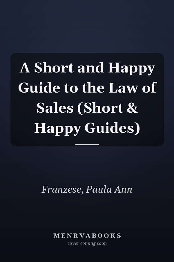 A Short and Happy Guide to the Law of Sales (Short & Happy Guides)