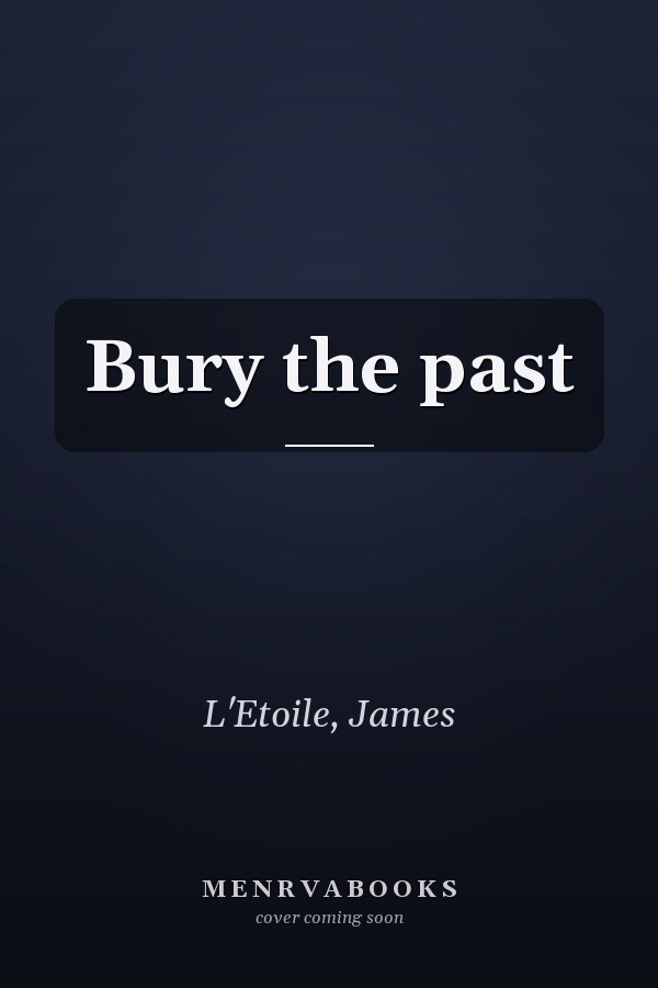 Bury the past