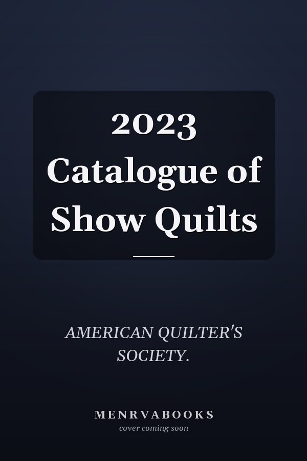 2023 Catalogue of Show Quilts