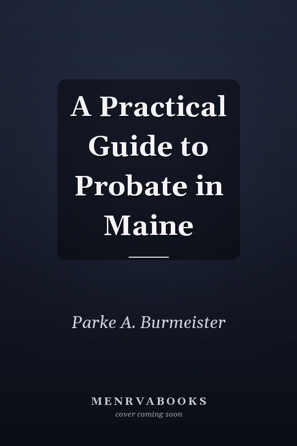 A Practical Guide to Probate in Maine