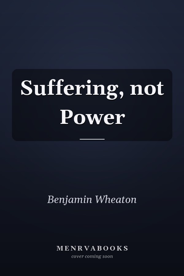 Suffering, not Power