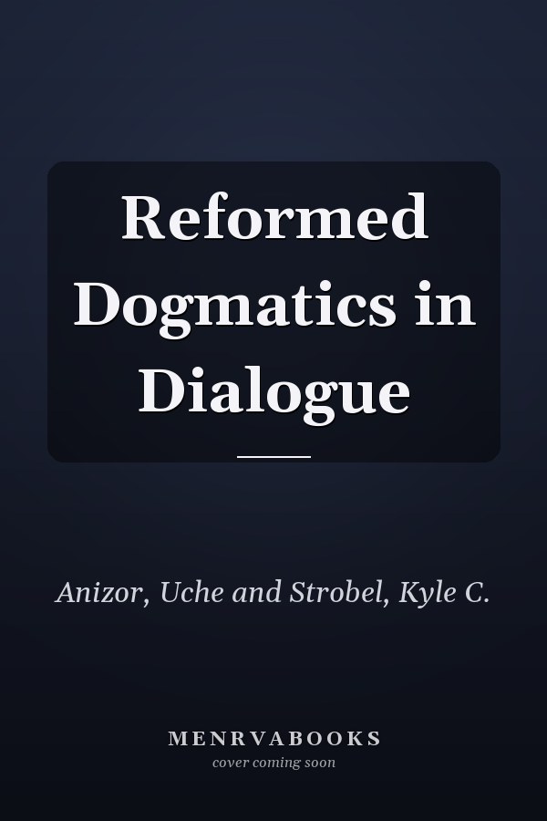 Reformed Dogmatics in Dialogue